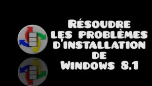 Résoudre les problèmes d'installation de windows 8.1