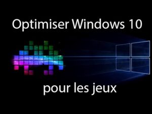 optimiser Windows 10 pour les jeux