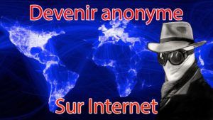 Devenir anonyme sur internet